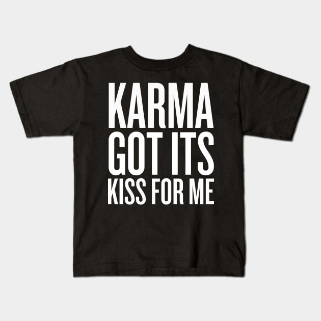 Karma got its kiss for me Kids T-Shirt by klg01